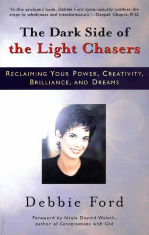 Dark Side of the Light Chasers by Debbie Ford - 9780733614194