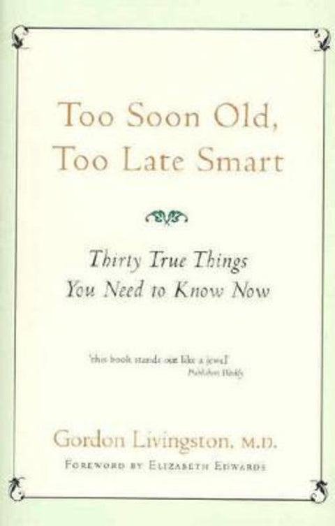 Too Soon Old, Too Late Smart by Gordon Livingston Md - 9780733619922