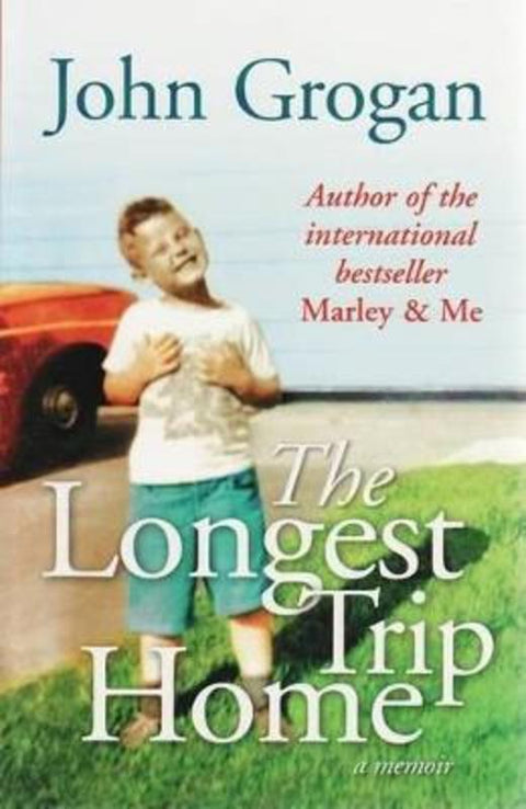 The Longest Trip Home by John Grogan - 9780733623677