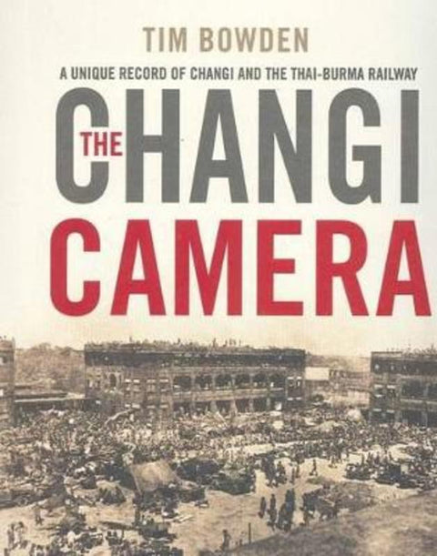 The Changi Camera by Tim Bowden - 9780733629624