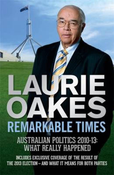 Remarkable Times by Laurie Oakes - 9780733631979