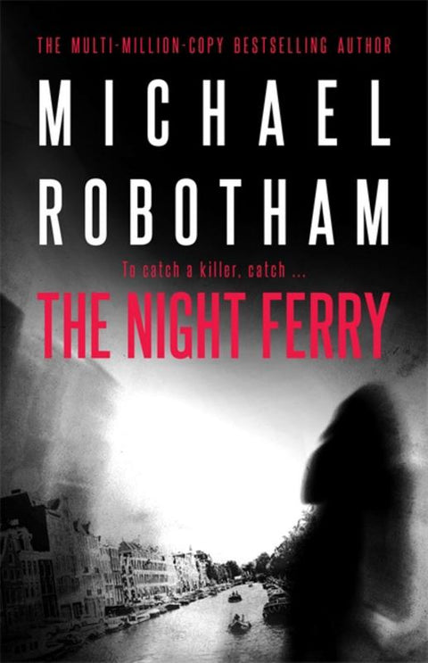 The Night Ferry by Michael Robotham - 9780733638022