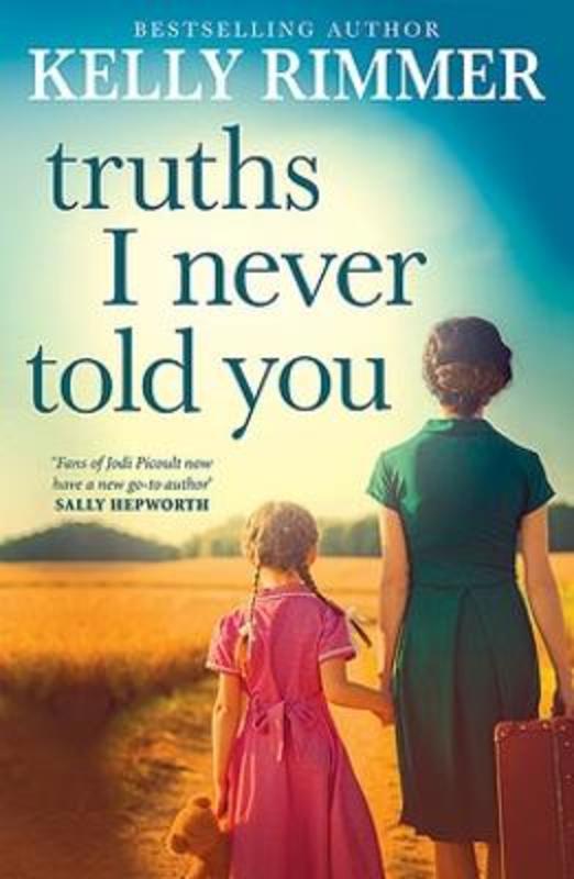 Truths I Never Told You by Kelly Rimmer - 9780733639203