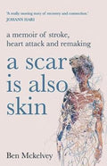 A Scar is Also Skin by Ben Mckelvey - 9780733645044