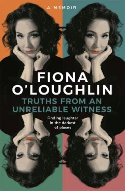 Truths from an Unreliable Witness by Fiona O'Loughlin - 9780733645709