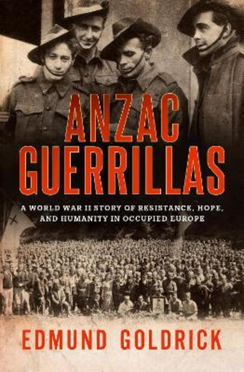 Anzac Guerrillas by Edmund Goldrick - 9780733652356