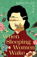 When Sleeping Women Wake by Emma Pei Yin - 9780733652875