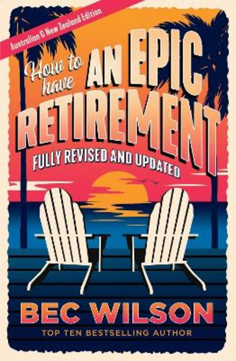 How to Have an Epic Retirement by Bec Wilson - 9780733653629