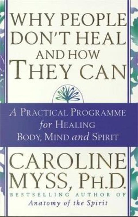 Why People Don't Heal & How They Can by Caroline Myss - 9780733802034