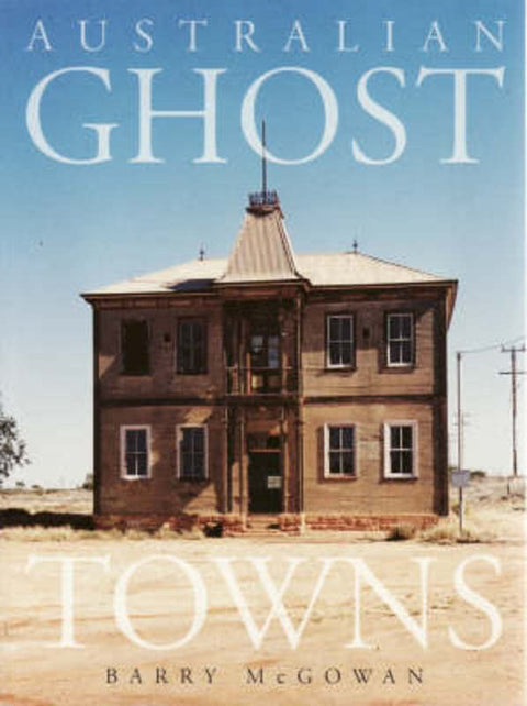 Australian Ghost Towns by Barry McGowan - 9780734407337