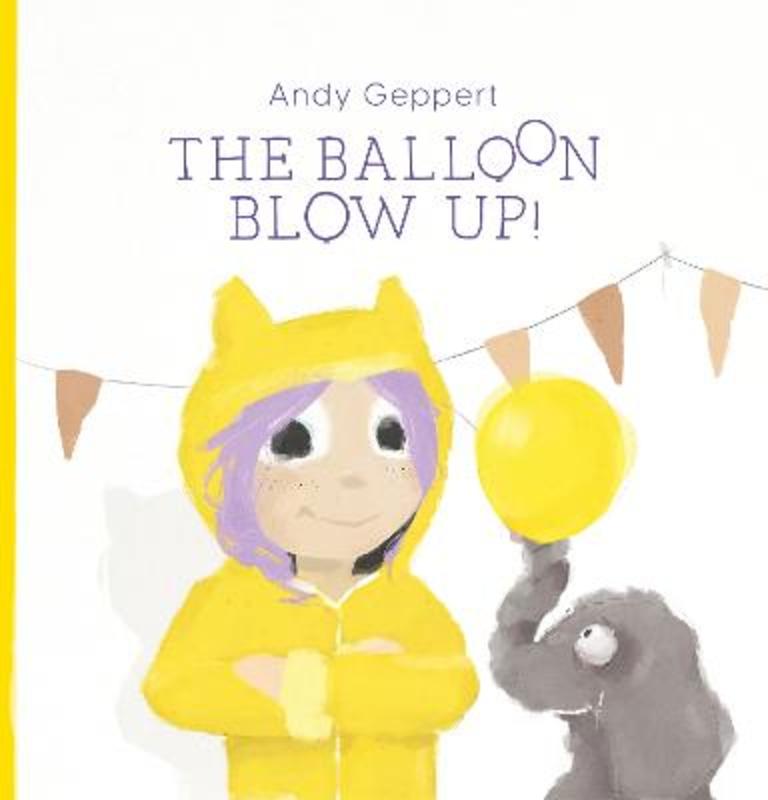 The Balloon Blow Up by Andy Geppert - 9780734420718