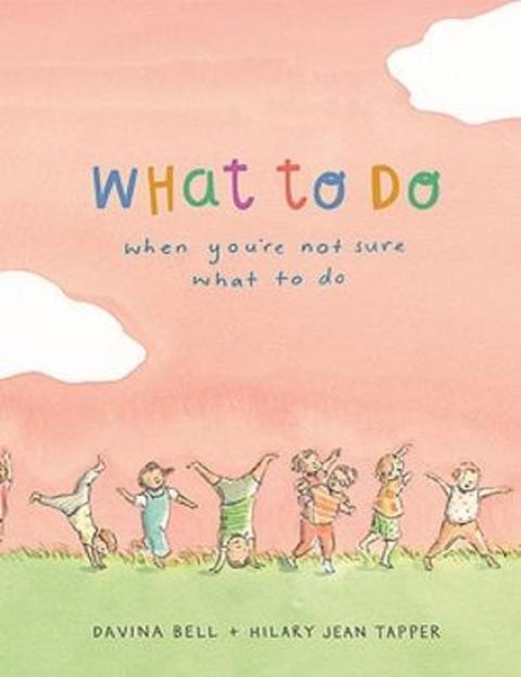 What to Do When You're Not Sure What to Do by Davina Bell - 9780734422088