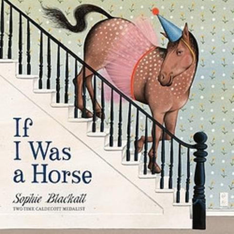 If I Was a Horse by Sophie Blackall - 9780734422712