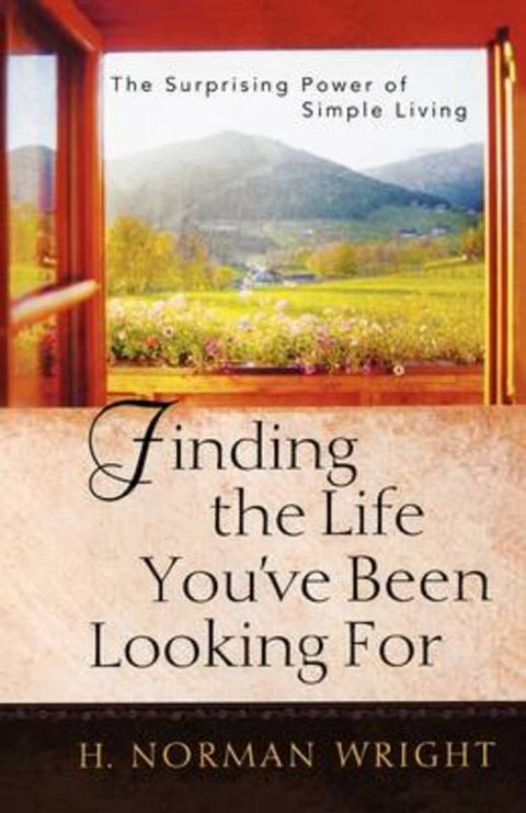 Finding the Life You've Been Looking For by H. Norman Wright - 9780736918428