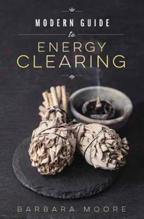 Modern Guide to Energy Clearing by Barbara Moore - 9780738753492