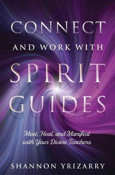 Connect and Work with Spirit Guides by Shannon Yrizarry - 9780738769387