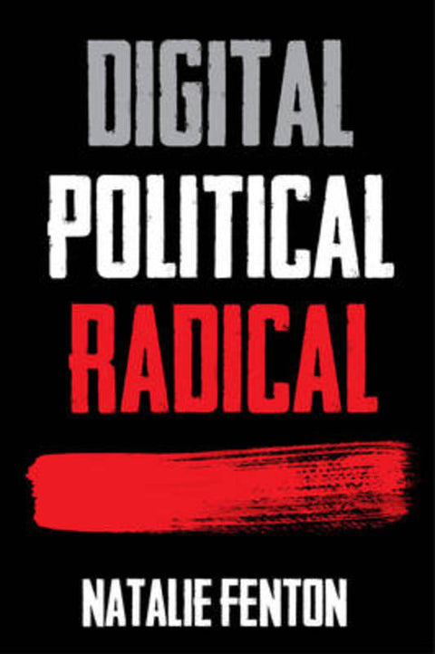 Digital, Political, Radical by Natalie Fenton - 9780745650876
