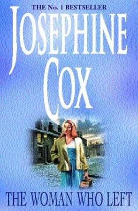 The Woman Who Left by Josephine Cox - 9780747270027