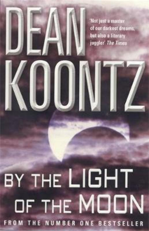 By the Light of the Moon by Dean Koontz - 9780747270768