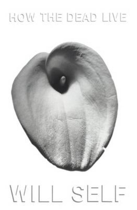 How the Dead Live by Will Self - 9780747548959