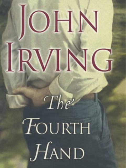 The Fourth Hand by John Irving - 9780747554325