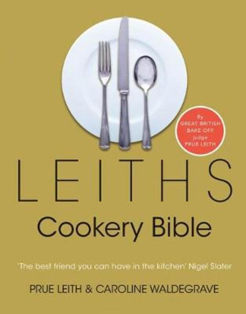 Leiths Cookery Bible: 3rd ed. by Caroline Waldegrave - 9780747566021