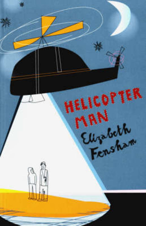 Helicopter Man by Elizabeth Fensham - 9780747575498