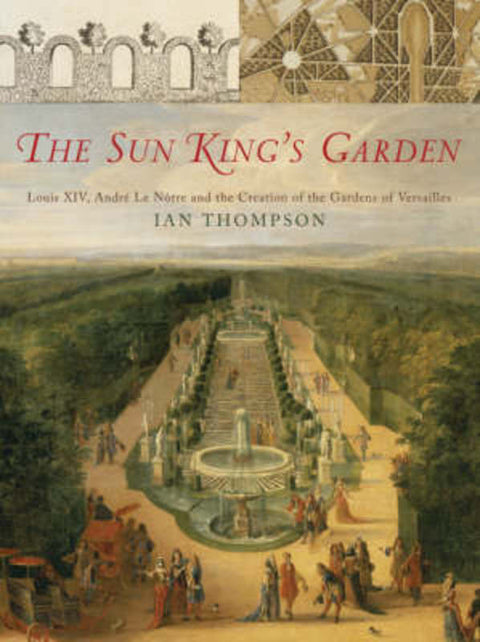 The Sun King's Garden by Ian Thompson - 9780747576488