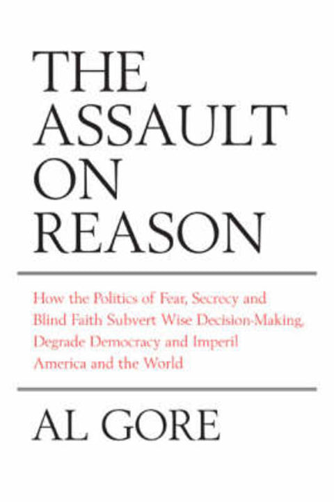 The Assault on Reason by Al Gore - 9780747591597