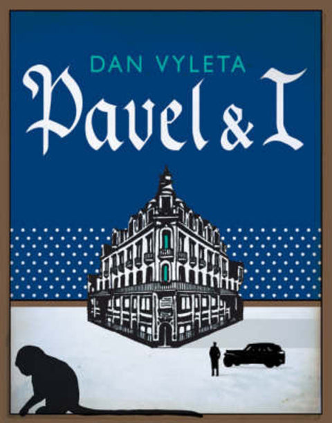 Pavel and I by Dan Vyleta - 9780747591931