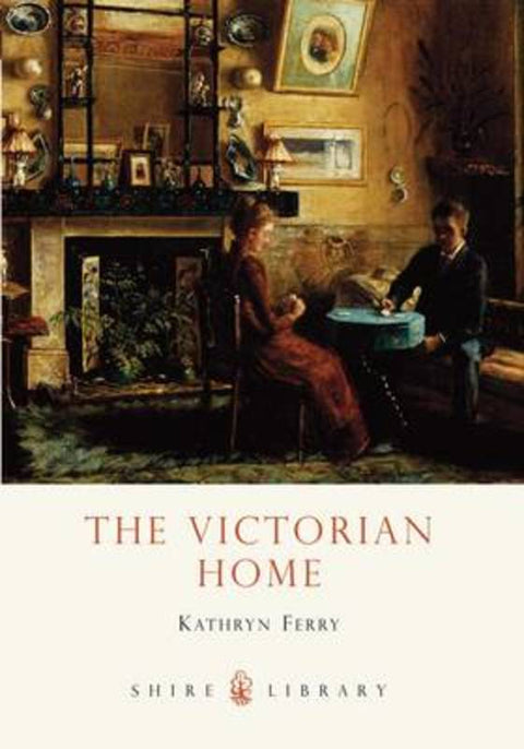 The Victorian Home by Kathryn Ferry - 9780747807483