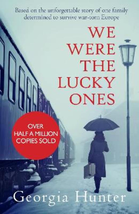 We Were the Lucky Ones by Georgia Hunter (Author) - 9780749021986