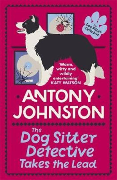 The Dog Sitter Detective Takes the Lead by Antony Johnston - 9780749030254