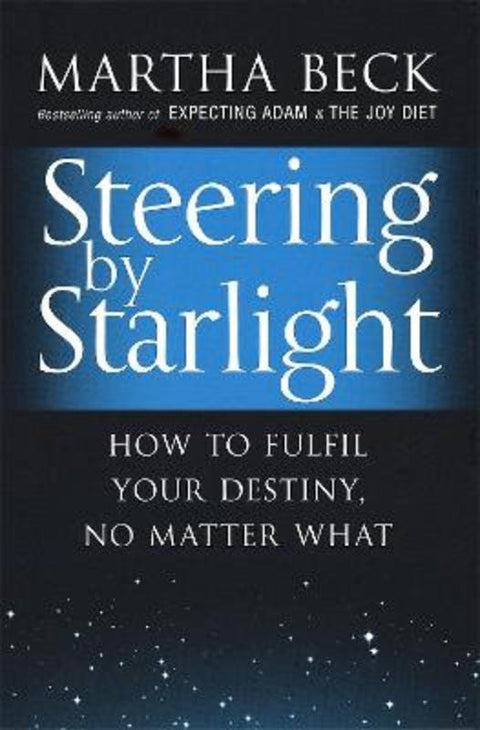 Steering By Starlight by Martha Beck - 9780749929312