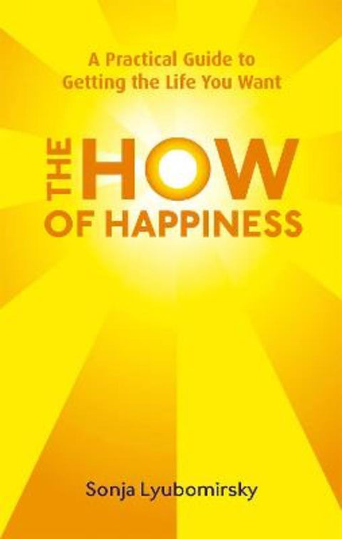 The How Of Happiness by Sonja Lyubomirsky - 9780749952464