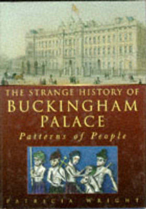 The Strange History of Buckingham Palace by Patricia Wright - 9780750910019