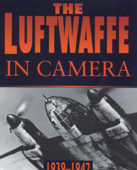 The Luftwaffe in Camera : Years of Victory by Dr. Alfred Price - 9780750916356