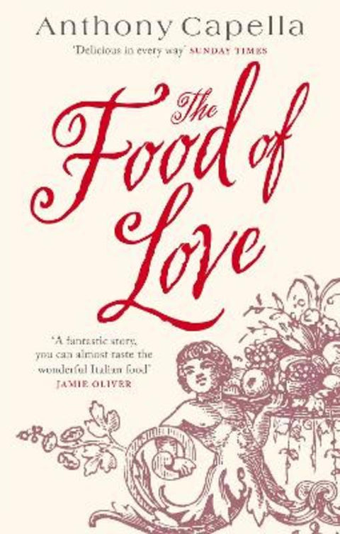 The Food Of Love by Anthony Capella - 9780751535693