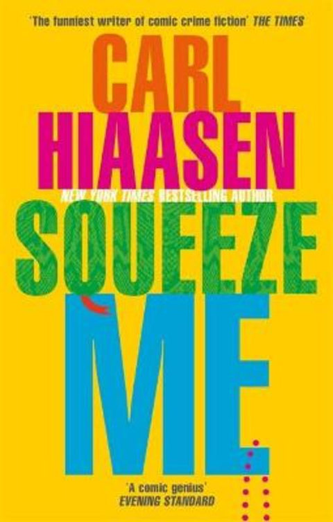 Squeeze Me by Carl Hiaasen - 9780751581836