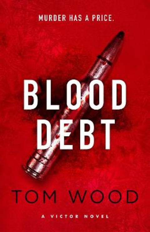 Blood Debt by Tom Wood - 9780751584875