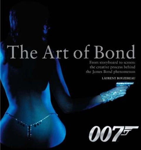 The Art of Bond by Laurent Bouzereau - 9780752215518