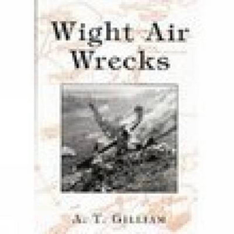 Wight Air Wrecks by Andrew Gilliam - 9780752423760