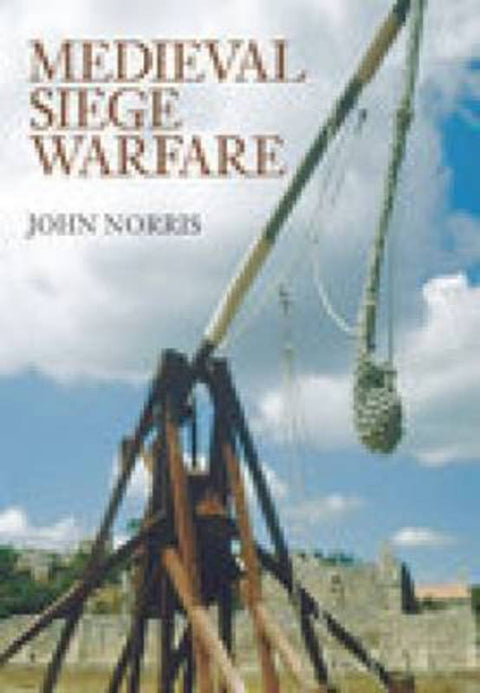 Medieval Siege Warfare by John Norris - 9780752435923