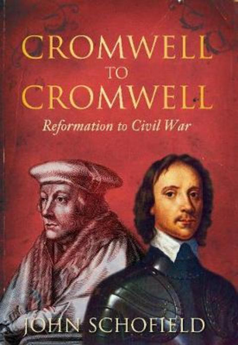 Cromwell to Cromwell by John Schofield - 9780752451541