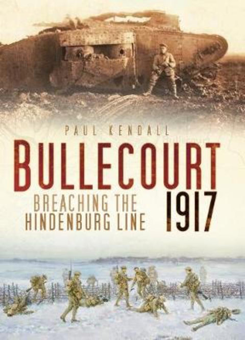 Bullecourt 1917 by Paul Kendall - 9780752457451