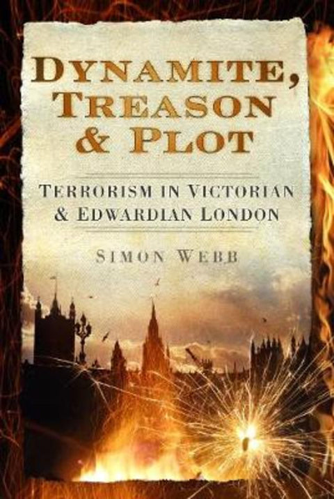 Dynamite, Treason and Plot by Simon Webb - 9780752463780