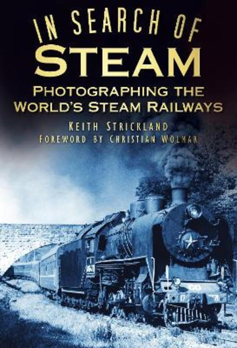 In Search of Steam by Keith Strickland - 9780752465609