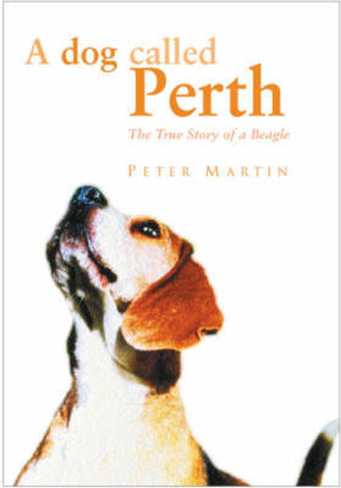 A Dog Called Perth by Peter Martin - 9780752845975