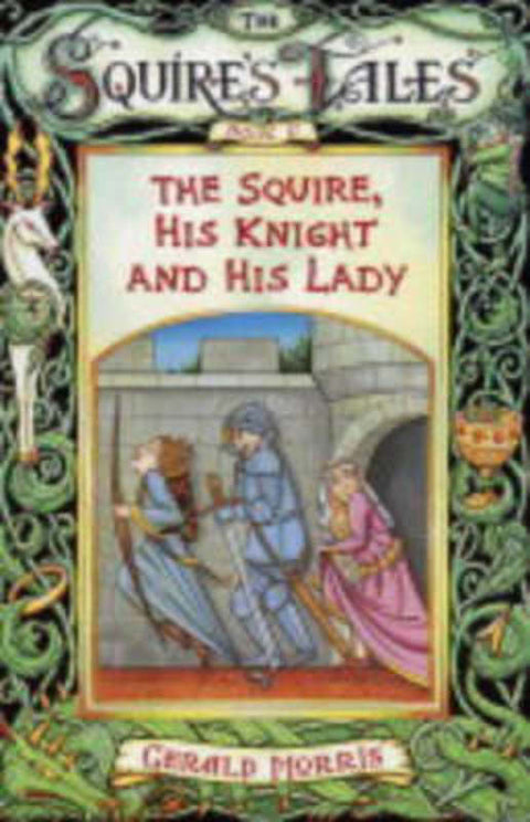 The Squire, His Knight and His Lady by Gerald Morris - 9780753410318