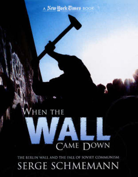 When the Wall Came Down by Serge Schmemann - 9780753413302